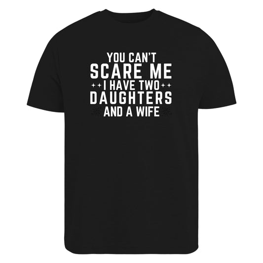 Be Buz Funny Dad Shirt You Can’t Scare Me I Have Two Daughters and a Wife T-Shirt - Top Tee