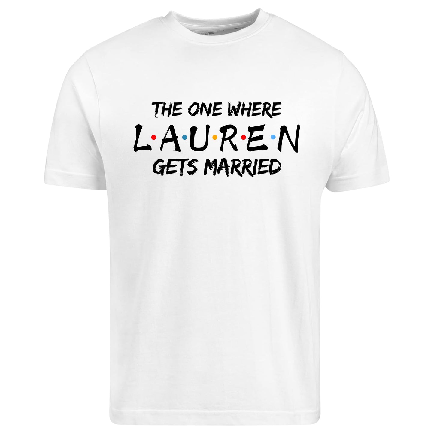 Be Buz Personalized The One Where [Name] Gets Married T-Shirt Custom Women's Cotton Tee Bride, Bridesmaid, Hen Party Gift, Wedding Shirt