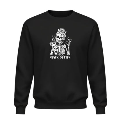Be Buz Never Better Skeleton Women Sweatshirt – Funny Coffee Lover Halloween Crewneck Pullover – Skeleton Drinking Coffee Graphic Sweatshirt – Spooky Season
