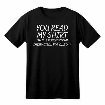 You Read My Shirt Funny Printed Black Adults Unisex Men Women Summer Winter Cotton Crew Neck Casual T-Shirt - Top Tee
