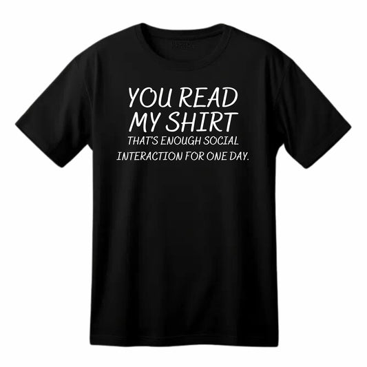 You Read My Shirt Funny Printed Black Adults Unisex Men Women Summer Winter Cotton Crew Neck Casual T-Shirt - Top Tee