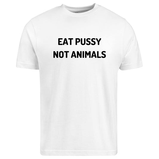 BeBuz Eat Pussy Not Animals Funny Slogan T-Shirt Vegan Humor Graphic Tee for Men and Women Gift for Vegan Lovers