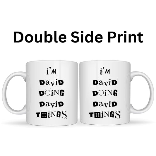 Be Buz Personalized Name Mug - I'm David Doing David Things - Funny Custom Gift for Men – 11oz White Ceramic Coffee Cup