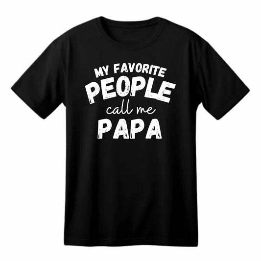 My Favorite People Call me papa Funny Printed Black Adults Unisex Men Women Summer Winter Cotton Crew Neck Casual T-Shirt - Top Tee