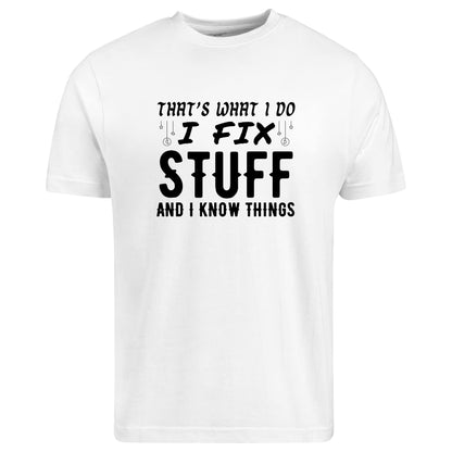 Be Buz That’s What I Do I Fix Stuff and I Know Things T-Shirt Dad Mechanic Tech Fix-It Shirt Smart Repair Guy Tee