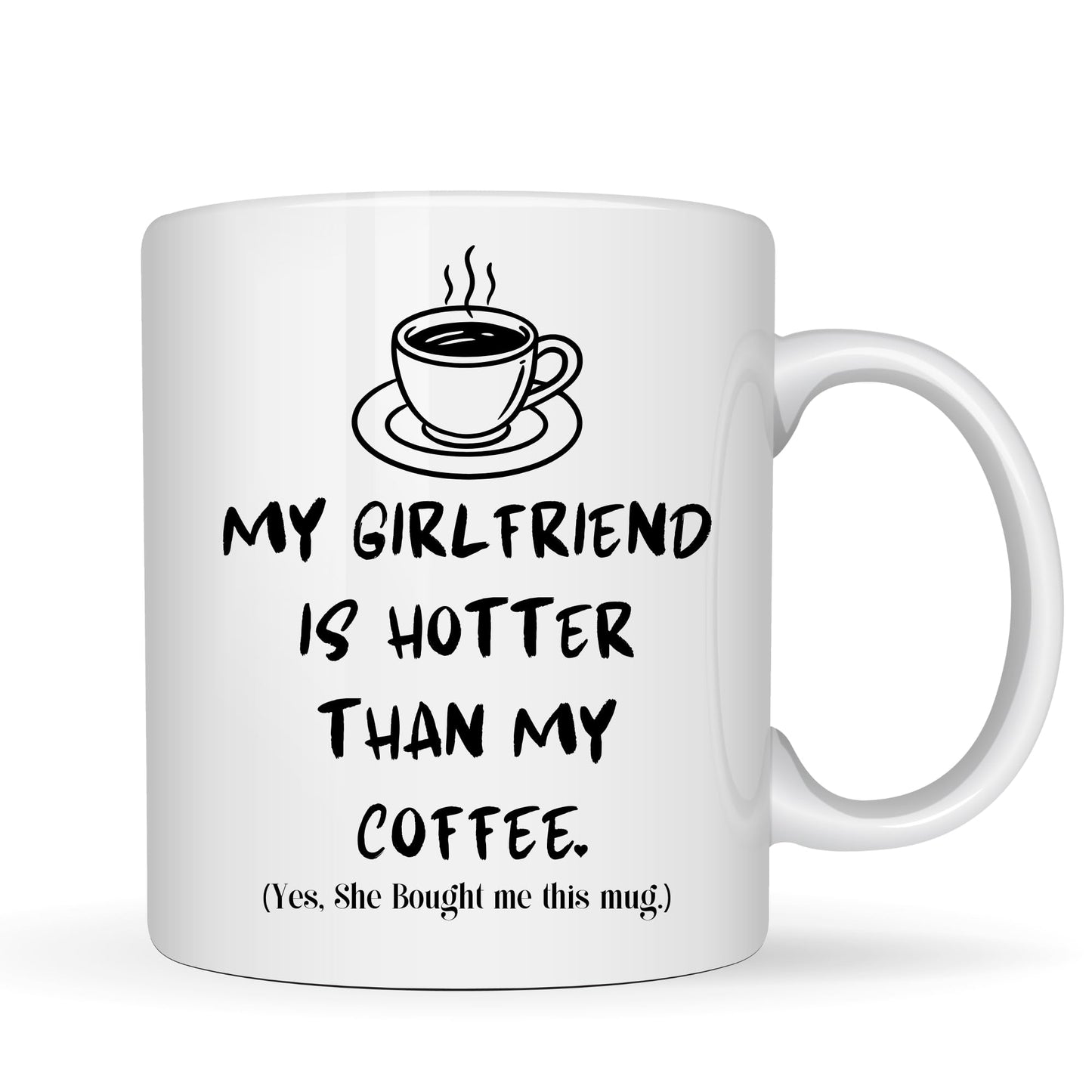 My Girlfriend is Hotter Than My Coffee Funny Mug - 11oz Ceramic Coffee Cup