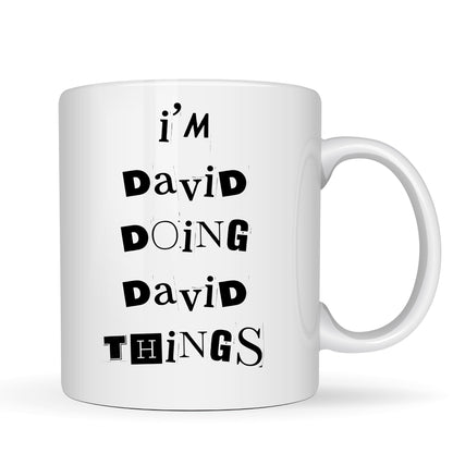 Be Buz Personalized Name Mug - I'm David Doing David Things - Funny Custom Gift for Men – 11oz White Ceramic Coffee Cup