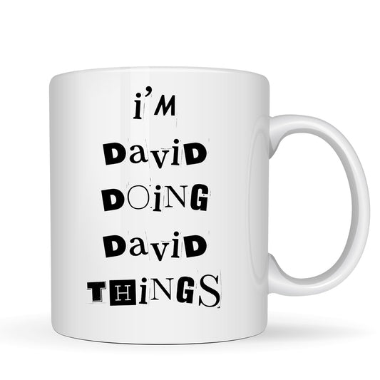 Personalised Name Mug - I'm David Doing David Things - 11oz Ceramic Coffee Cup