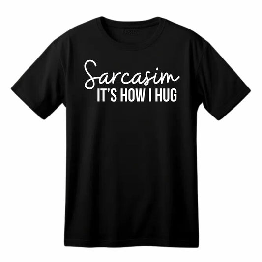 Sarcasim It's How I Hug Funny Printed Black Adults Unisex Men Women Summer Winter Cotton Crew Neck Casual T-Shirt - Top Tee