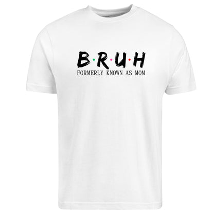 Be Buz Bruh Formerly Known as Mom T-Shirt Funny Mama Life Shirt Relatable Motherhood Tee Mom Gift Sarcastic Graphic Tee for Women