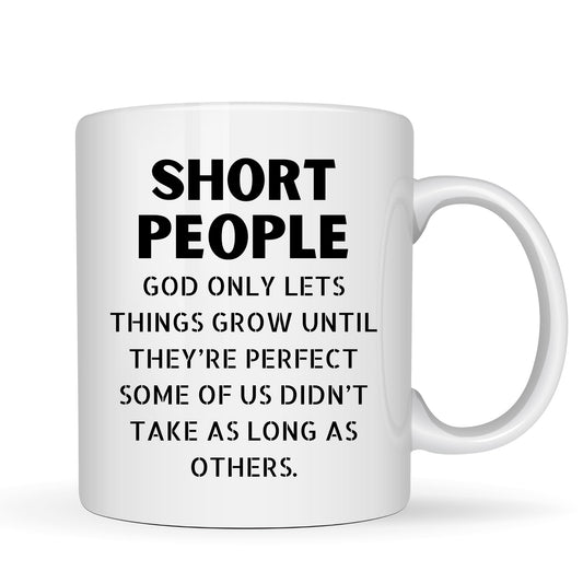 God Only Lets Things Grow Until They're Perfect Funny Short People Mug - 11oz Ceramic Coffee Cup