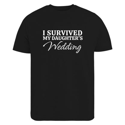 Be Buz I Survived My Daughter's Wedding T-Shirt Mother of The Bride Wedding Day Gift