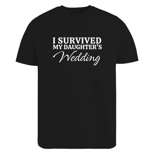 Be Buz I Survived My Daughter's Wedding T-Shirt Mother of The Bride Wedding Day Gift - Top Tee