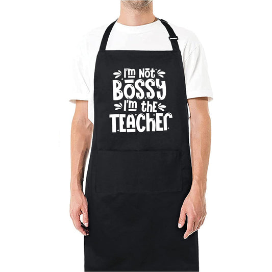 I'm Not Bossy, I'm the Teacher - Funny Kitchen Apron