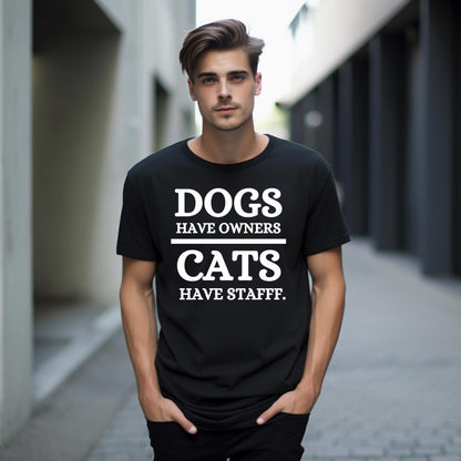 Dogs Have Owner Cats Have Staff Funny Printed Black Adults Unisex Men Women Summer Winter Cotton Crew Neck Casual T-Shirt - Top Tee