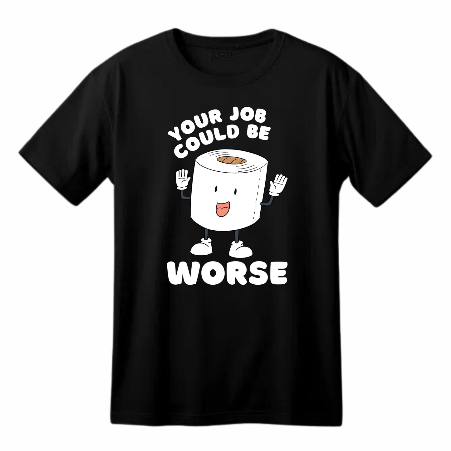 Your Job Could be Worse Funny Printed Black Adults Unisex Men Women Summer Winter Cotton Crew Neck Casual T-Shirt