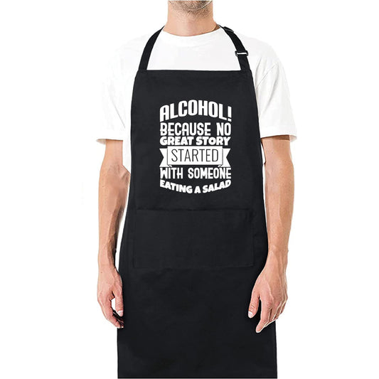 Alcohol! Because No Great Story Started With Someone Eating a Salad Funny Aprons for men Printed Apron Gift for Her Chef Apron Kitchen Apron BBQ Apron Gift Baking Apron Father Day Gift - Top Tee