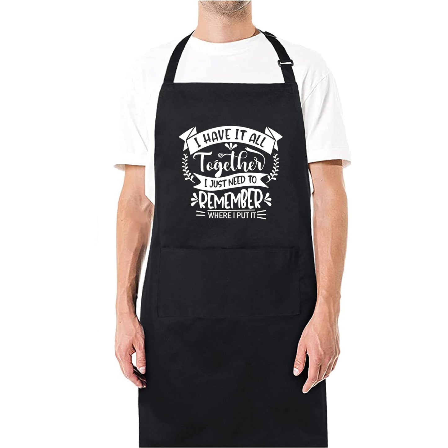 I Have It All Together I Just Need To Remember Funny Aprons for men Printed Apron Gift for Her Chef Apron Kitchen Apron BBQ Apron Gift Baking Apron Father Day Gift