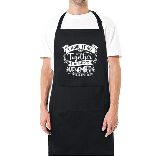 I Have It All Together, I Just Need to Remember - Funny Kitchen Apron