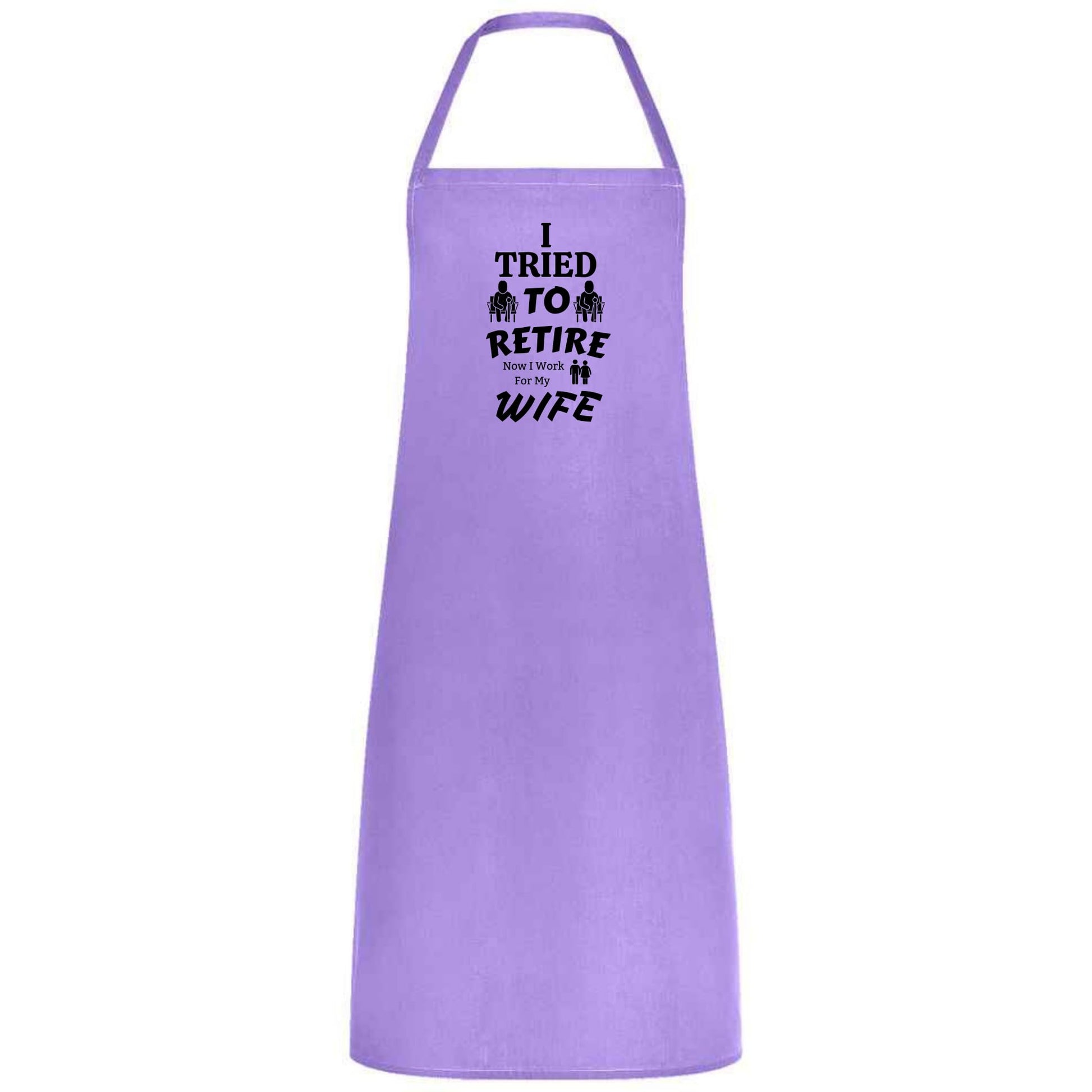 I Tried to Retire, Now I Work for My Wife Apron Funny Multicolor BBQ and Cooking Apron Retirement Gift for Husband Dad and Men - Top Tee