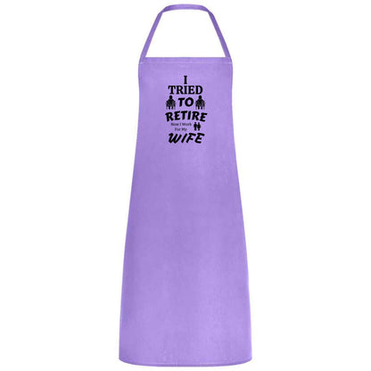 I Tried to Retire, Now I Work for My Wife Apron Funny Multicolor BBQ and Cooking Apron Retirement Gift for Husband Dad and Men