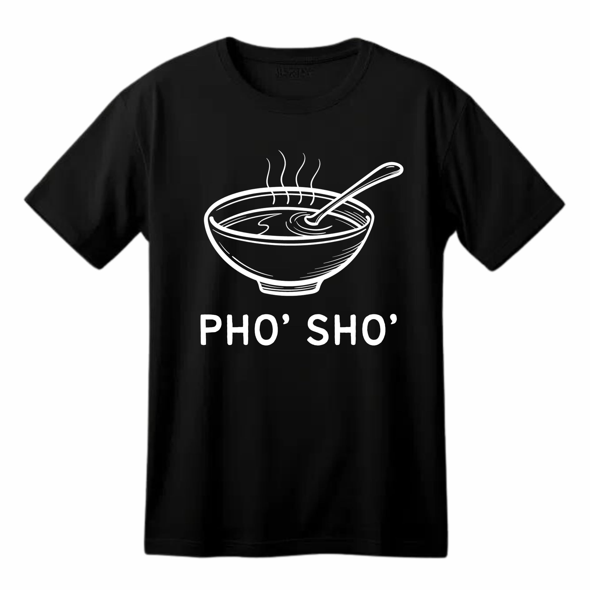 Pho, Sho Food Lover Funny Printed Black Adults Unisex Men Women Summer Winter Cotton Crew Neck Casual T-Shirt - Top Tee