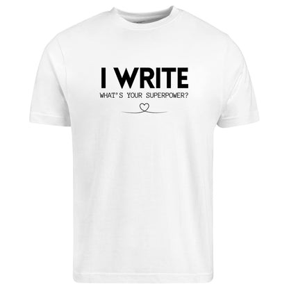 Be Buz Writer T-Shirt 'I Write What's Your Superpower?' Author and Book Lover Tee Gift for Novelists, Journalists - Top Tee