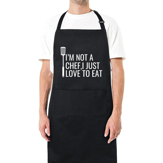 I am Not A Chef I Just Love to Eat Funny Aprons for Women Aprons for Men Gift for Her Chef Apron Kitchen Apron BBQ Apron Grill Apron Father Day Gift Black Apron - Top Tee