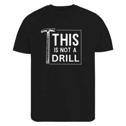 Be Buz This is Not a Drill Shirt Funny T Shirt for Men Cool Humorous Gift for Mens, Dad Cotton t Shirt - Top Tee