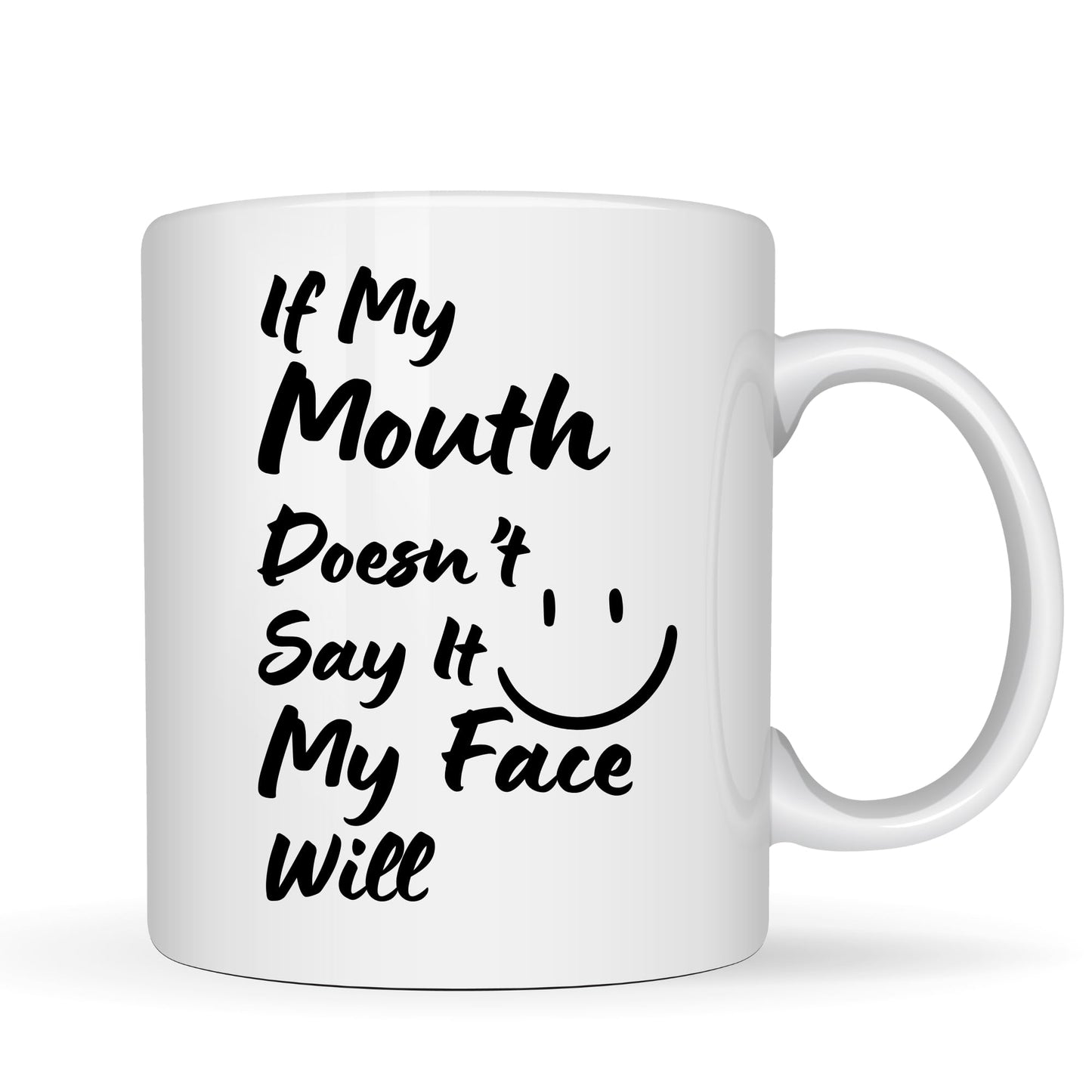 Be Buz If My Mouth Doesn't Say It My Face Will Joke Mug – Funny Rude Ceramic Cup for Friend Colleague Partner – 11oz White Coffee Mug Gift for Her