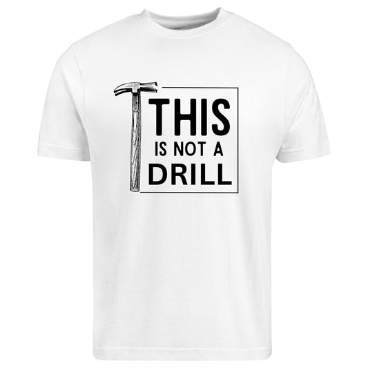 Be Buz This is Not a Drill Shirt Funny T Shirt for Men Cool Humorous Gift for Mens, Dad Cotton t Shirt - Top Tee