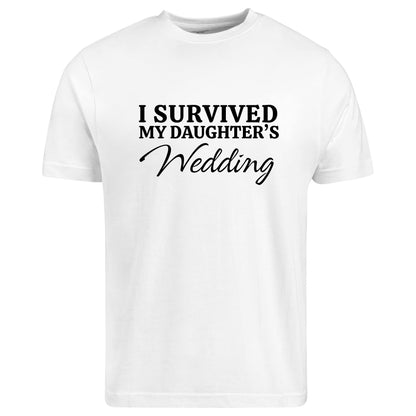 Be Buz I Survived My Daughter's Wedding T-Shirt Mother of The Bride Wedding Day Gift