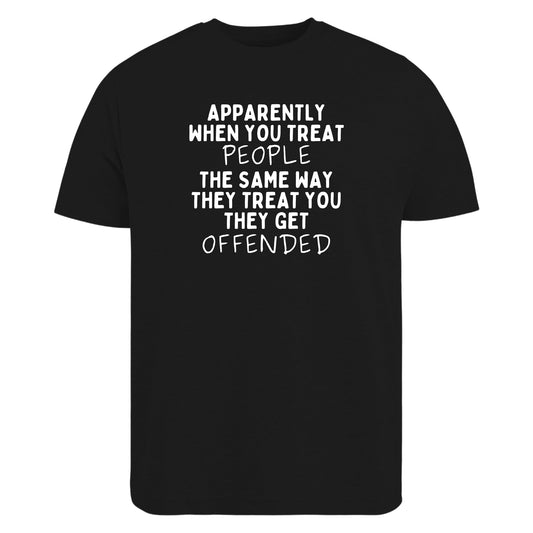 Be Buz Apparently When You Treat People The Same Way They Treat You T-Shirt Savage Real Talk Shirt Funny Sarcastic Shirt for Men or Women
