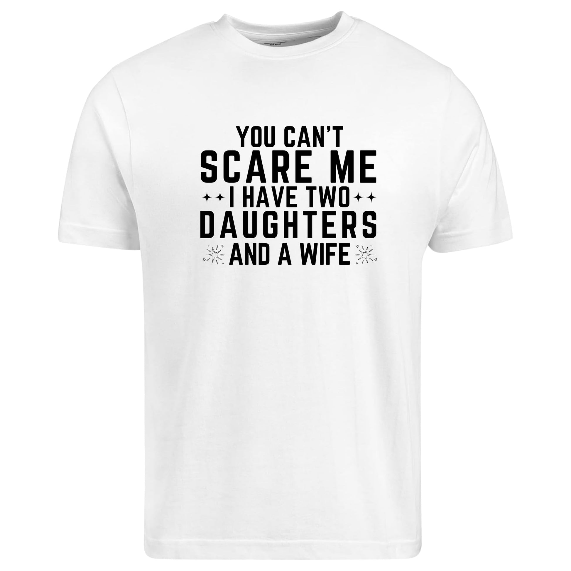 Be Buz Funny Dad Shirt You Can’t Scare Me I Have Two Daughters and a Wife T-Shirt - Top Tee
