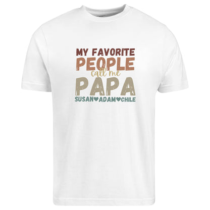 Be Buz My Favorite People Call Me Papa Shirt Custom Dad T-Shirt with Kids Names Personalized, Grandpa Tee, Papa Gift from Kids - Top Tee