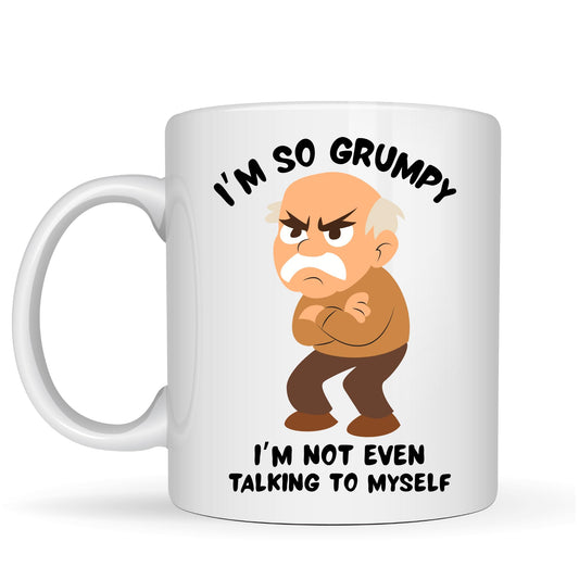 Be Buz I’m So Grumpy Funny Joke Mug – 11oz White Ceramic Coffee Cup – Humor Gift for Men Women Office Home