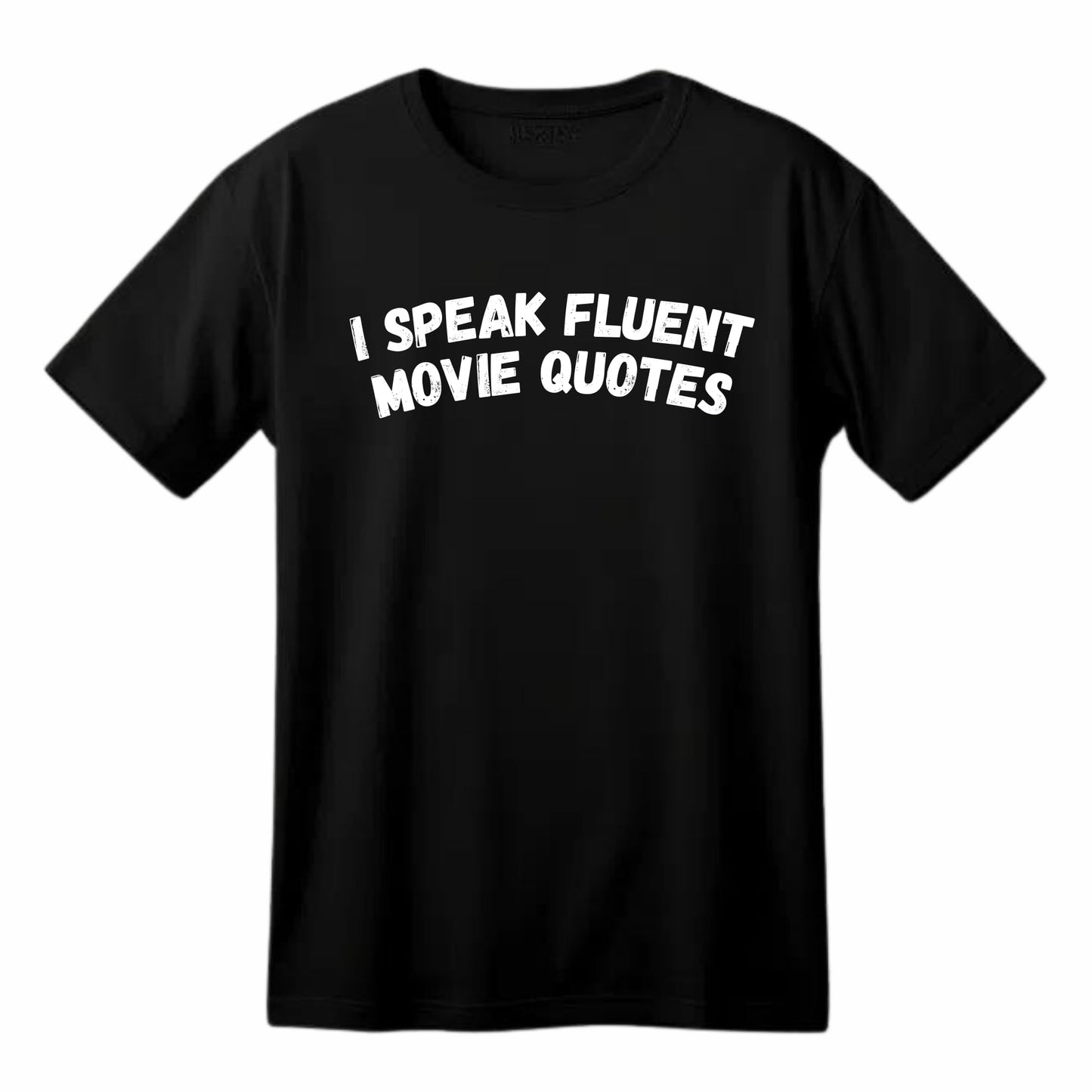 I Speak Fluent Movie Quotes Funny Printed Black Adults Unisex Men Women Summer Winter Cotton Crew Neck Casual T-Shirt - Top Tee