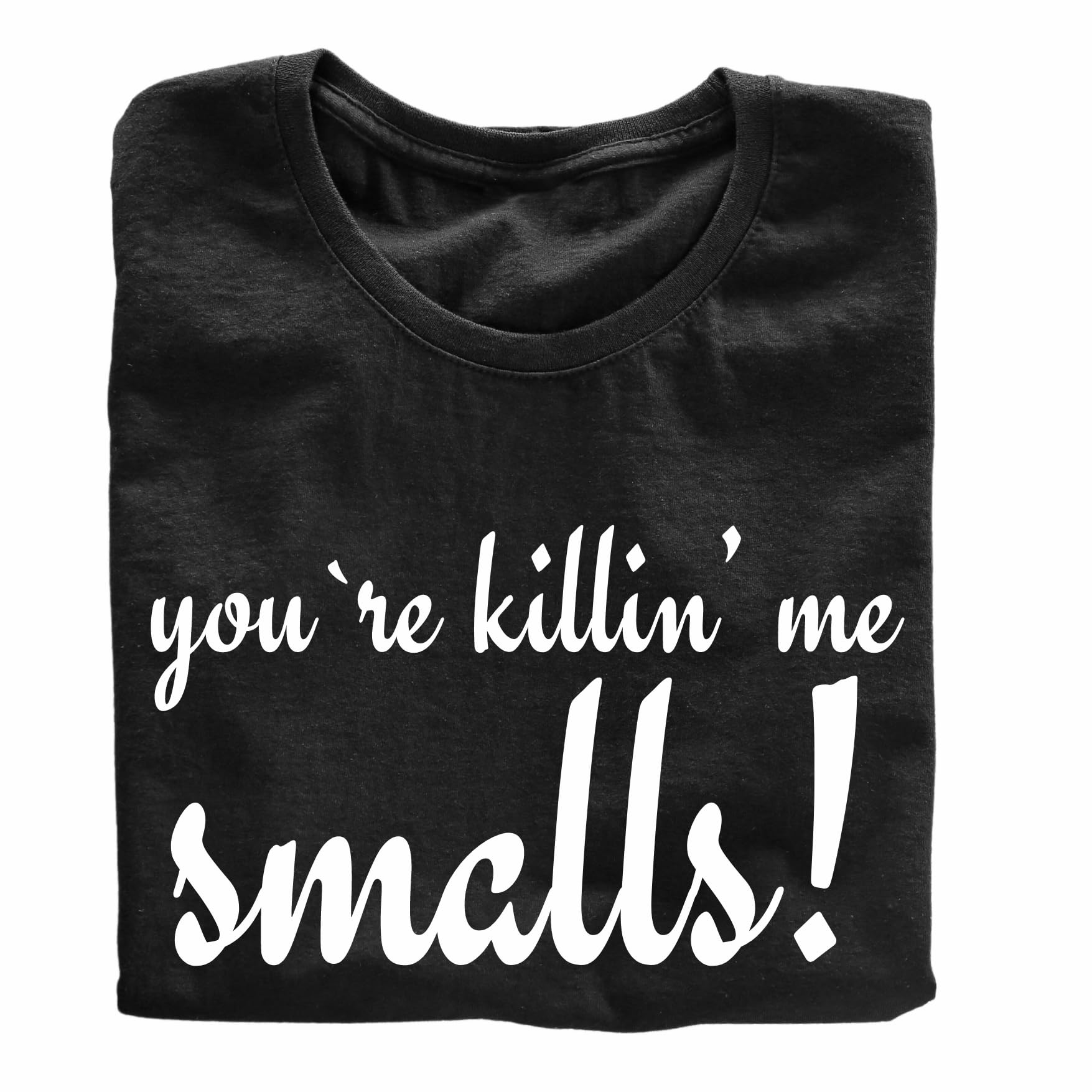 You're Killin' Me Smalls Funny Printed Black Adults Unisex Men Women Summer Winter Cotton Crew Neck Casual T-Shirt - Top Tee