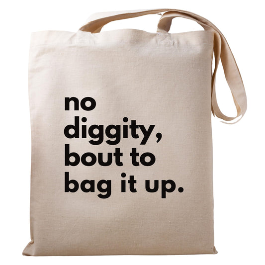 No Diggity, Bout to Bag It Up Tote Bag Eco friendly Cotton Tote Bag Concert Bag Reusable Bag Funny tote bag gift for him her Shopping bag