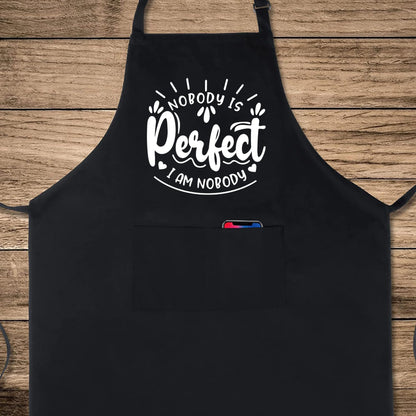 Nobody Is Perfect I Am Nobody Funny Aprons for men Printed Apron Gift for Her Chef Apron Kitchen Apron BBQ Apron Gift Baking Apron Father Day Gift