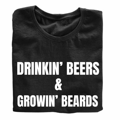 Drinkin' Beers & Growin' Beards Funny Printed Black Adults Unisex Men Women Summer Winter Cotton Crew Neck Casual T-Shirt - Top Tee