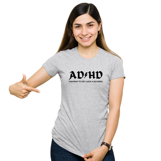 Be Buz Funny T-Shirt AD&HD Highway to Hey Look a Squirrel Attention Disorder Joke Tee Gift for ADHD Friends