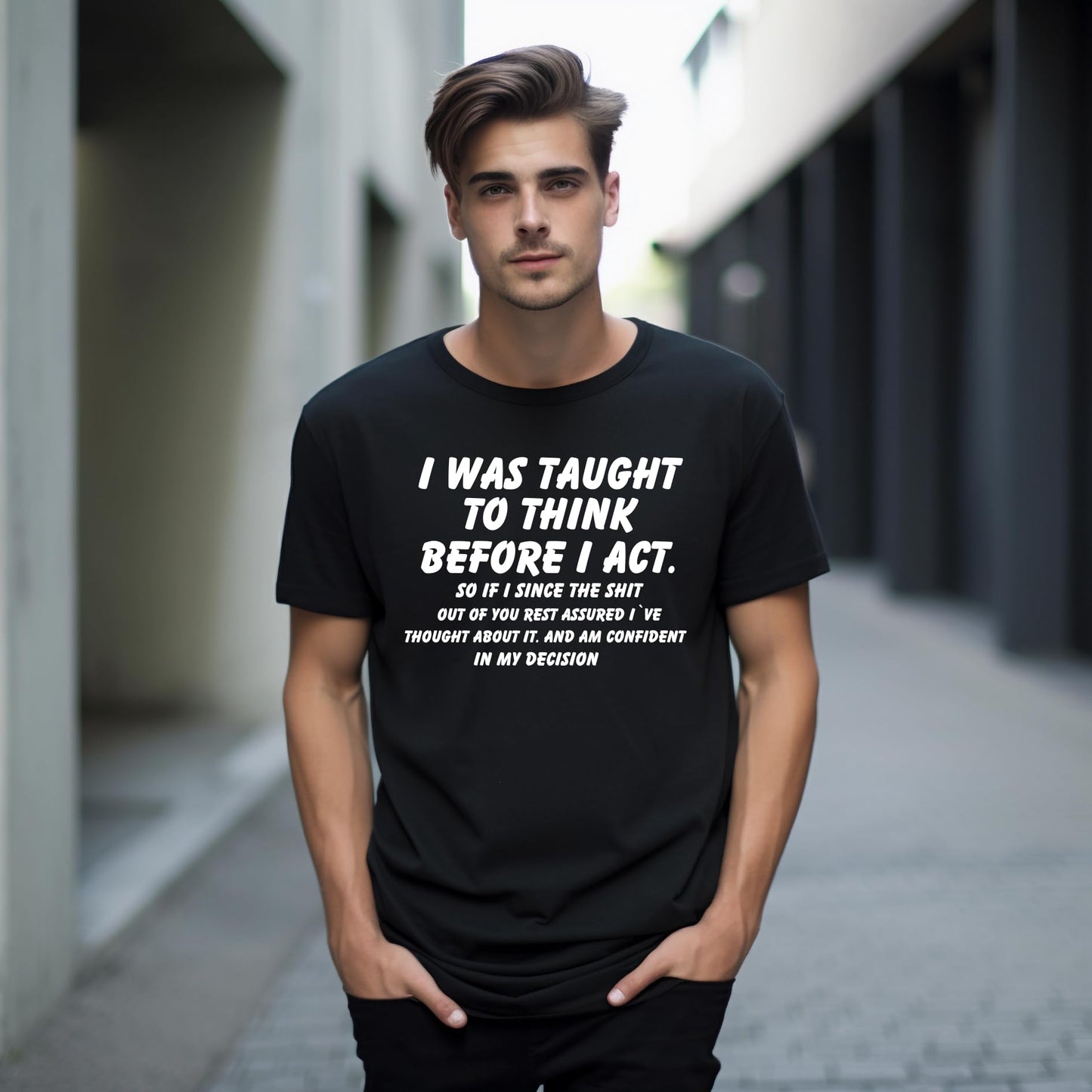 I was Taught to Think Before I Act Funny Printed Black Adults Unisex Men Women Summer Winter Cotton Crew Neck Casual T-Shirt - Top Tee