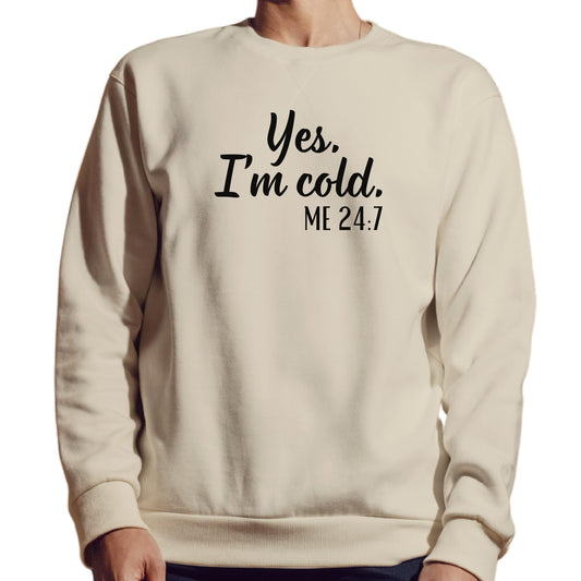 Be Buz Yes I’m Cold Me 24:7 Sweatshirt for Women and Men – Funny Cold Weather Pullover Cozy Winter Crewneck for Her him