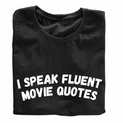 I Speak Fluent Movie Quotes Funny Printed Black Adults Unisex Men Women Summer Winter Cotton Crew Neck Casual T-Shirt - Top Tee
