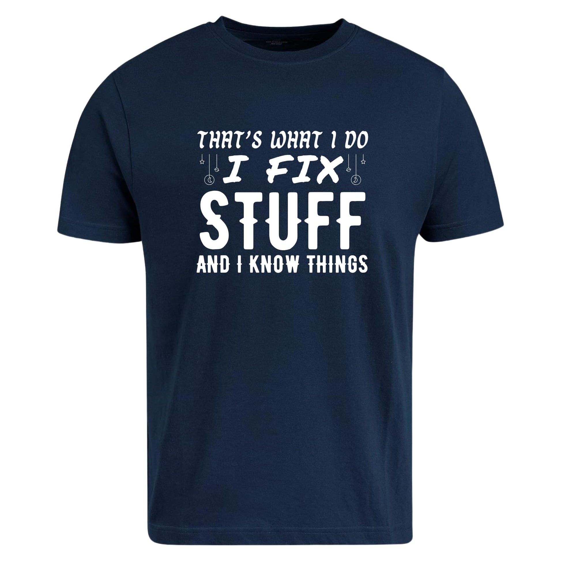 Be Buz That’s What I Do I Fix Stuff and I Know Things T-Shirt Dad Mechanic Tech Fix-It Shirt Smart Repair Guy Tee - Top Tee