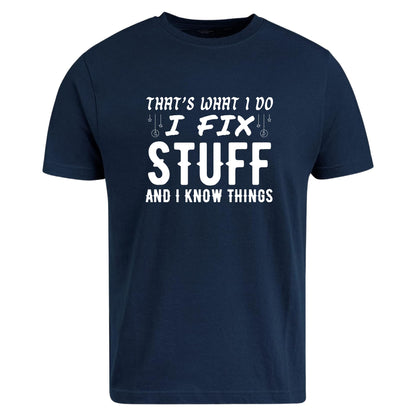 Be Buz That’s What I Do I Fix Stuff and I Know Things T-Shirt Dad Mechanic Tech Fix-It Shirt Smart Repair Guy Tee