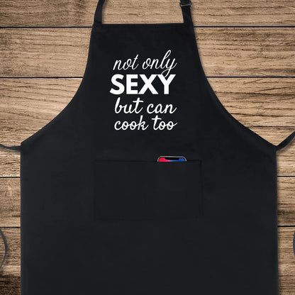 Not Only Sexy But Can Cook Too Funny Aprons for men Printed Apron Gift for Her Chef Apron Kitchen Apron BBQ Apron Gift Baking Apron Father Day Gift