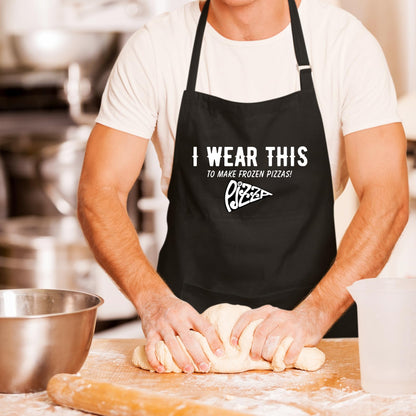 I Wear This To Make Frozen Pizzas! Funny Aprons for men Printed Apron Gift for Her Chef Apron Kitchen Apron BBQ Apron Gift Baking Apron Father Day Gift