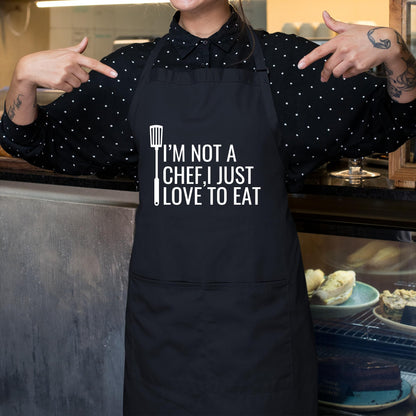 I am Not A Chef I Just Love to Eat Funny Aprons for Women Aprons for Men Gift for Her Chef Apron Kitchen Apron BBQ Apron Grill Apron Father Day Gift Black Apron